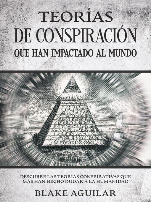 Title details for Teorías de Conspiración que han Impactado al Mundo by Blake Aguilar - Available